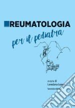 Reumatologia per il pediatra. Nuova ediz. libro