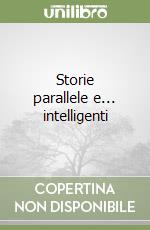 Storie parallele e... intelligenti