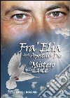 Fra Elia degli aspotoli di Dio. Il mistero della luce. Cofanetto. Ediz. multilingue. Con DVD libro