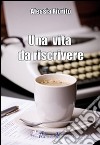 Una vita da riscrivere libro