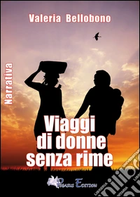 Viaggi di donne senza rime libro