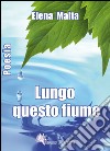 Lungo questo fiume libro di Malta Elena