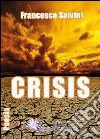 Crisis libro di Salvini Francesco