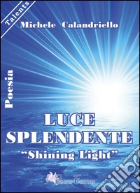 Luce splendente-«Shining Light»