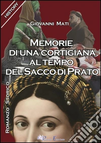Memorie di una cortigiana al tempo del sacco di Prato libro