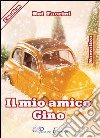 Il mio amico Gino libro di Faccini Roi