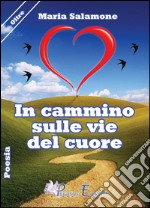 In cammino sulle vie del cuore libro