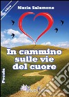 In cammino sulle vie del cuore libro