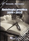 Antologia poetica (2009-2016) libro