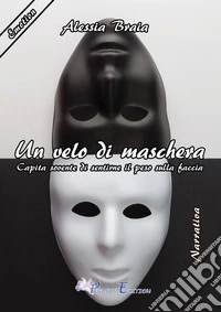 Un velo di maschera. Capita sovente di sentirne il peso sulla faccia libro