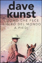 L'uomo che fece il giro del mondo a piedi libro