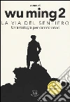 La Via del sentiero. Un'antologia per camminatori. Con CD Audio libro