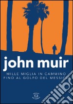 Mille miglia in cammino fino al golfo del Messico libro