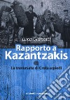 Rapporto a Kazantzakis. La traversata di Creta a piedi libro di Gianotti Luca