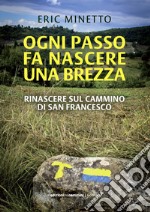 Ogni passo fa nascere una brezza. Rinascere sul cammino di San Francesco