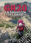 GR20. La saggezza dei sassi. Camminare nel cuore della Corsica libro