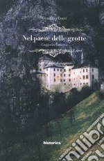 Nel paese delle grotte. Viaggio in Slovenia libro