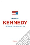 Kennedy. Un socialista alla casa Bianca libro