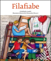 Filafiabe. Ediz. illustrata libro