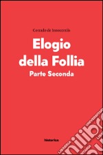 Elogio della follia. Parte seconda libro