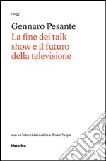 La fine dei talk show e il futuro della televisione libro