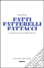 Fatti, fatterelli, fattacci. Commentati in ottica semiseria dalla A alla Zeta libro