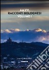 Racconti bolognesi. Vol. 1 libro