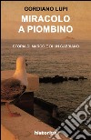 Miracolo a Piombino. Storia di Marco e di un gabbiano libro