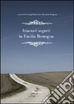 Itinerari segreti in Emilia Romagna