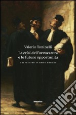 La crisi dell'avvocatura e le future opportunità libro