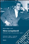 Nino Longobardi. Il re del giornalismo che prese a pugni i potenti libro di Alfatti Appetiti Roberto