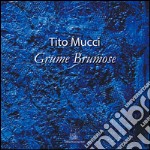 Tito Mucci. Grume Brumose. Ediz. illustrata libro