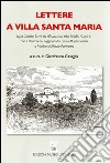 Lettere a Villa Santa Maria. Epistolario Lavinia Mazzucchetti-Giulio Caprin libro