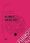 Rubble or ruins? libro di Cacciatore Francesco