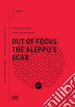 Out of focus. The Aleppo's scar libro