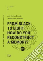 From black to light. How do you reconstruct a memory libro