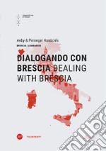 Dialogando con Brescia-Dealing with Brescia. Ediz. bilingue libro