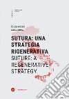 Sutura: una strategia rigenerativa-Suture: a regenerative strategy. Ediz. bilingue libro di Assadi Felipe