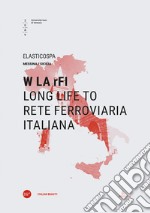 W LA rFI. Long life to Rete Ferroviaria Italiana. Ediz. italiana e inglese libro