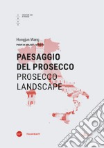 Paesaggio del Prosecco-Prosecco landscape. Ediz. bilingue