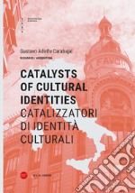 Catalizzatori di identità culturali. Ediz. italiana e inglese libro