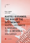 Kasteli Kissamos. The rise of the site memory-Kasteli Kissamos. Il sorgere della memoria del luogo. Ediz. bilingue libro