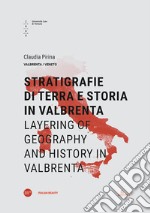 Stratigrafie di terra e storia in Valbrenta-Layering of geography and history in Valbrenta. Ediz. bilingue