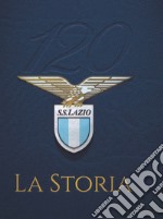 120 S. S. Lazio. La storia