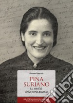 Pina Suriano. La santità della porta accanto. Ediz. illustrata