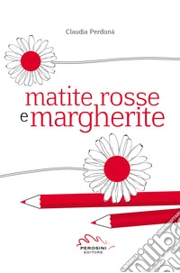 Matite rosse e margherite libro