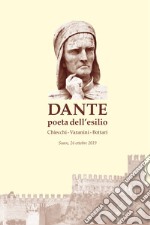 Dante poeta dell'esilio. Atti del convegno «Società e cultura veronesi all'epoca di Dante poeta dell'esilio» libro