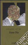 Sono Dio libro di Sartori Giacomo