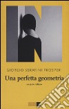 Una perfetta geometria libro di Serafini Prosperi Giorgio