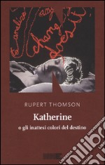 Katherine o gli inattesi colori del destino libro usato